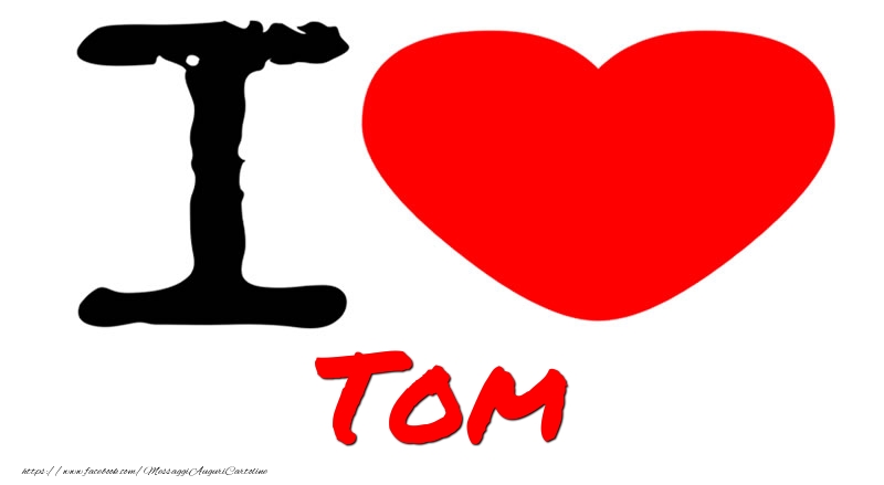 Cartoline d'amore - I Love Tom