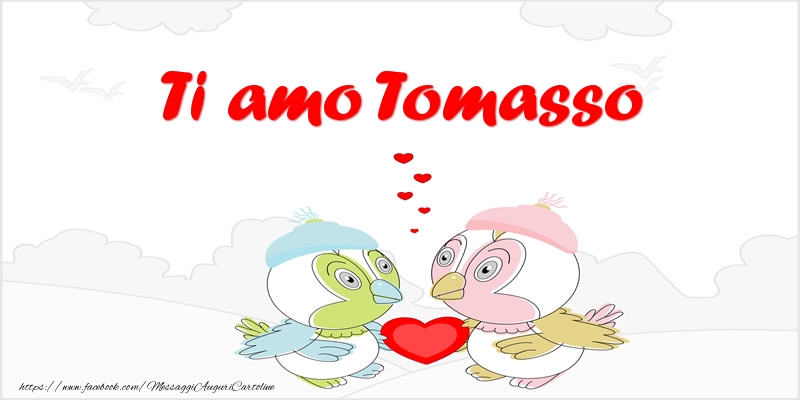 Cartoline d'amore - Animali & Cuore | Ti amo Tomasso
