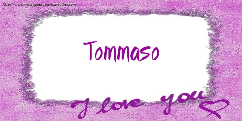 Cartoline d'amore - Cuore | I love Tommaso!