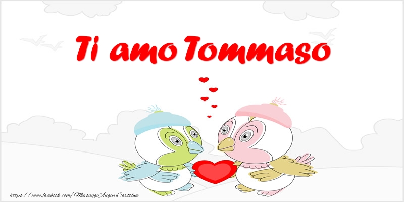 Cartoline d'amore - Animali & Cuore | Ti amo Tommaso