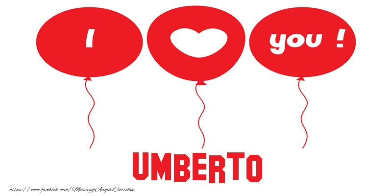 Cartoline d'amore - Cuore & Palloncini | I love you Umberto!
