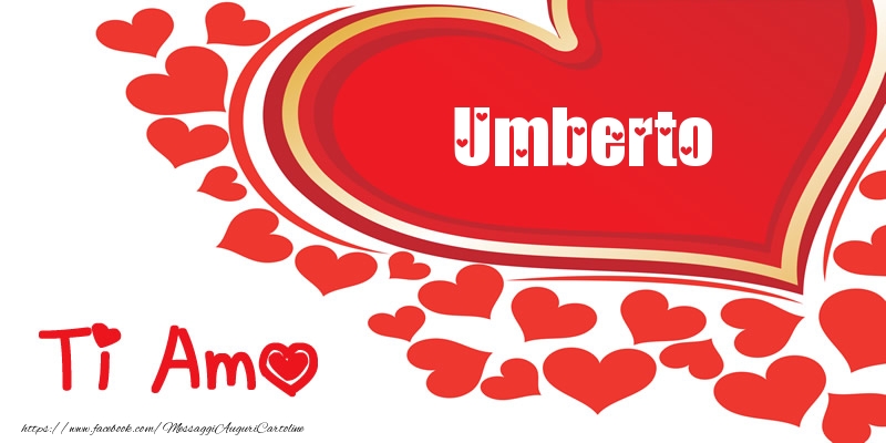 Cartoline d'amore -  Umberto | Ti amo | Nome nel Cuore