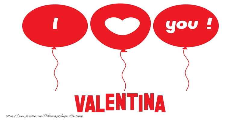 Cartoline d'amore - I love you Valentina!