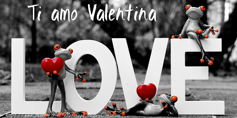 Cartoline d'amore - Ti Amo Valentina