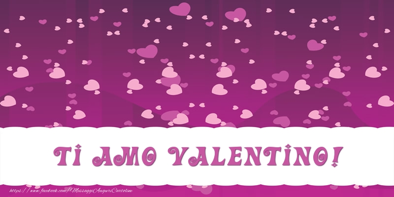 Cartoline d'amore - Cuore | Ti amo Valentino!