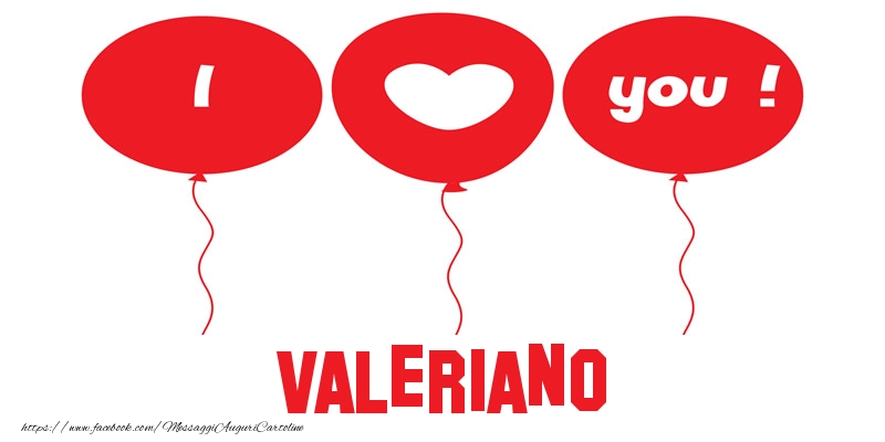 Cartoline d'amore - Cuore & Palloncini | I love you Valeriano!