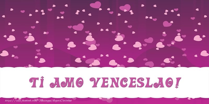  Cartoline d'amore - Cuore | Ti amo Venceslao!