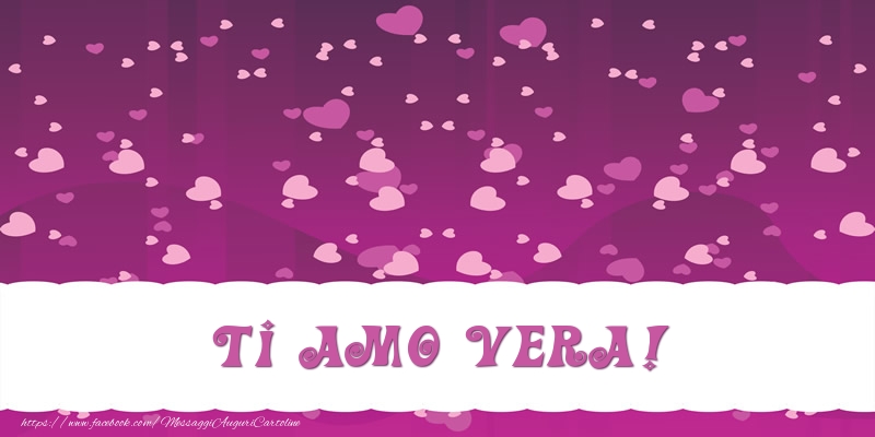 Cartoline d'amore - Ti amo Vera!