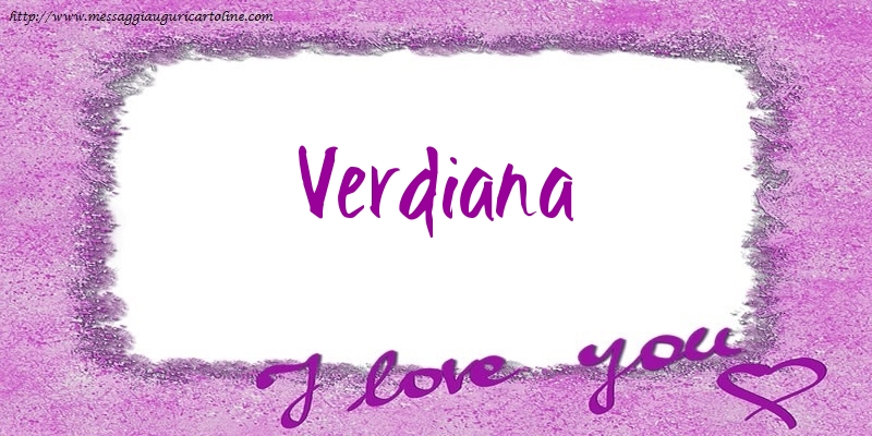 Cartoline d'amore - I love Verdiana!