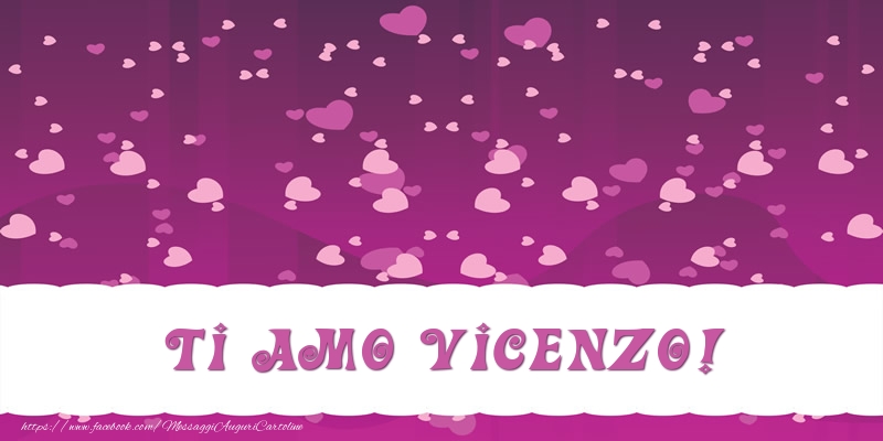 Cartoline d'amore - Cuore | Ti amo Vicenzo!