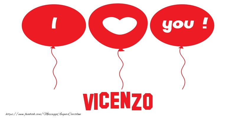 Cartoline d'amore - Cuore & Palloncini | I love you Vicenzo!