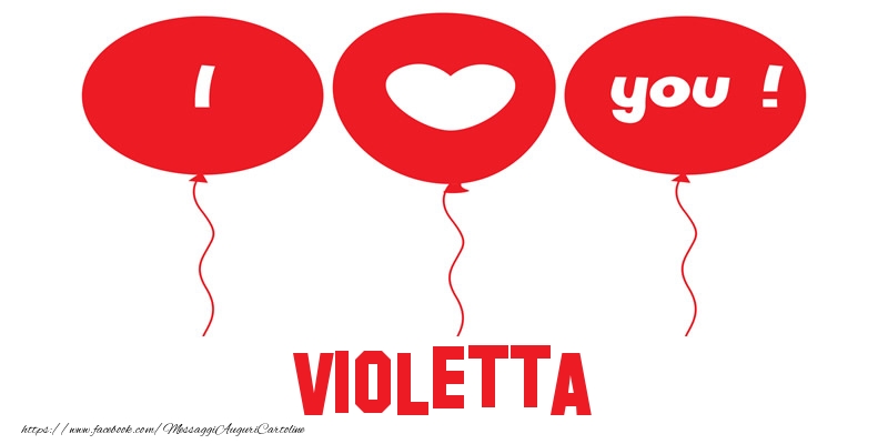 Cartoline d'amore - Cuore & Palloncini | I love you Violetta!