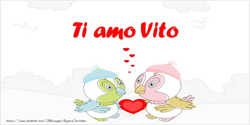 Cartoline d'amore - Animali & Cuore | Ti amo Vito