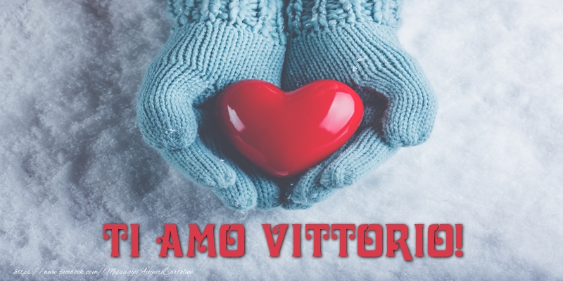 Cartoline d'amore - Cuore & Neve | TI AMO Vittorio!