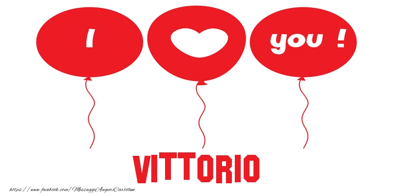 Cartoline d'amore - Cuore & Palloncini | I love you Vittorio!