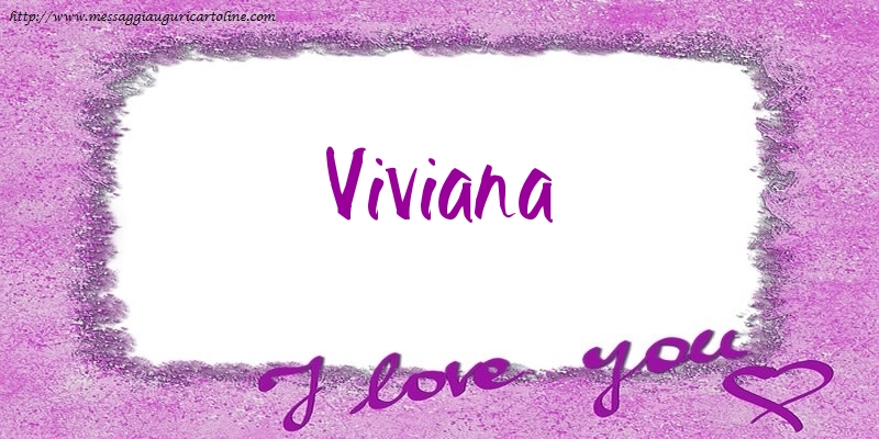 Cartoline d'amore - I love Viviana!