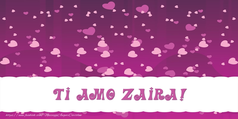 Cartoline d'amore - Ti amo Zaira!