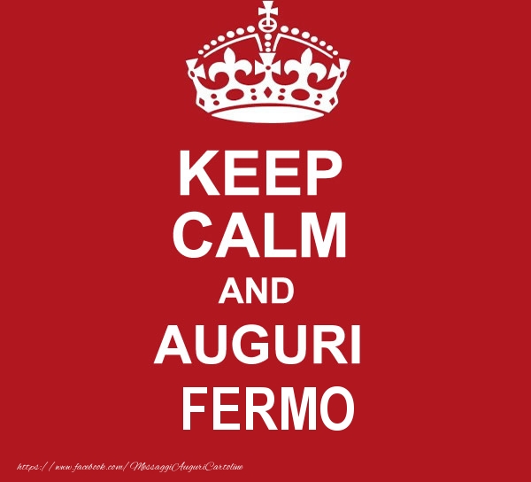 Cartoline di auguri - KEEP CALM AND AUGURI Fermo!