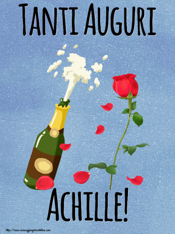  Cartoline di auguri - Fiori & Champagne | Tanti Auguri Achille!