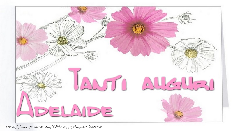 Cartoline di auguri - Fiori | Tanti  auguri Adelaide