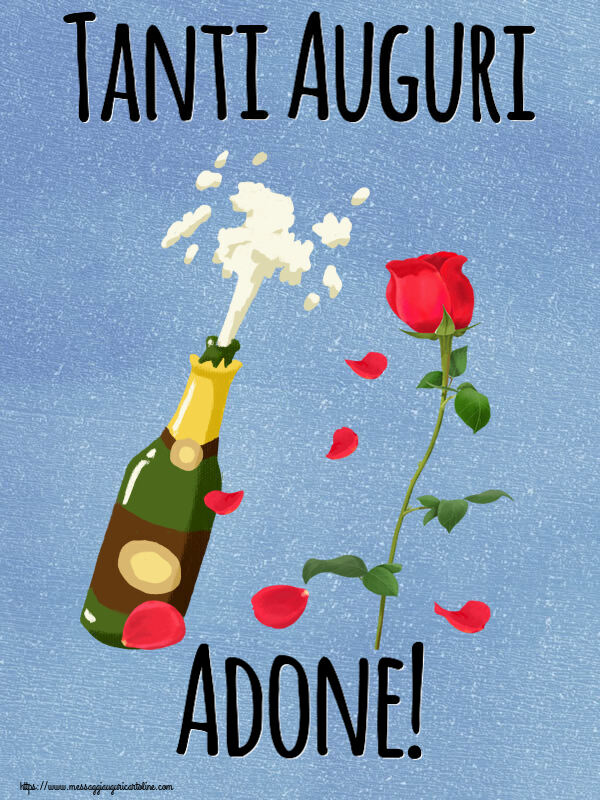 Cartoline di auguri - Fiori & Champagne | Tanti Auguri Adone!