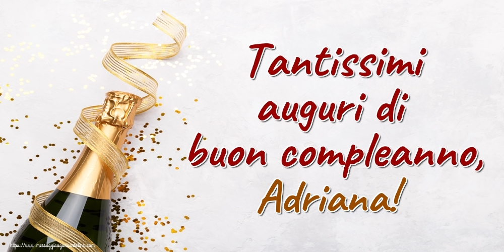 Cartoline di auguri - Champagne | Tantissimi auguri di buon compleanno, Adriana!