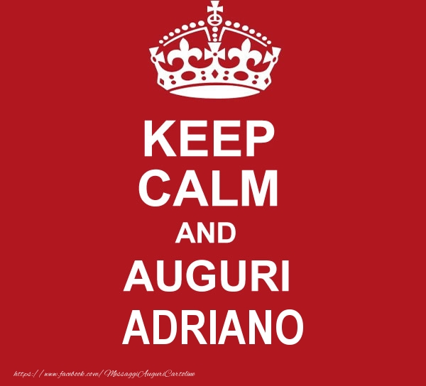 Cartoline di auguri - KEEP CALM AND AUGURI Adriano!