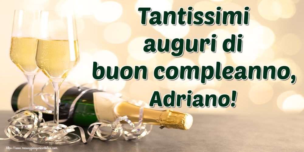 Cartoline di auguri - Champagne | Tantissimi auguri di buon compleanno, Adriano!