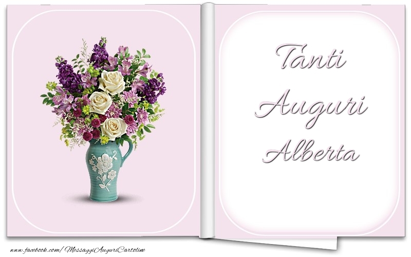 Cartoline di auguri - Fiori & Mazzo Di Fiori | Tanti Auguri Alberta