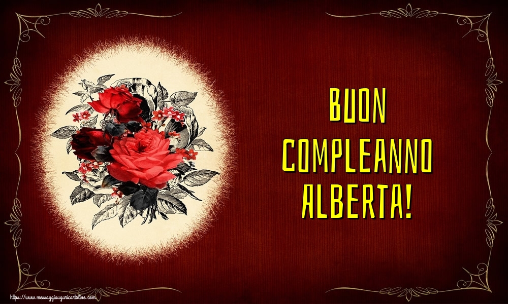 Cartoline di auguri - Fiori | Buon compleanno Alberta!