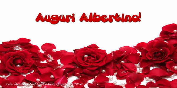 Cartoline di auguri - Rose | Auguri  Albertino!