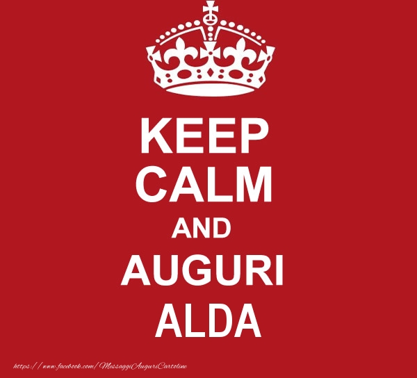Cartoline di auguri - KEEP CALM AND AUGURI Alda!