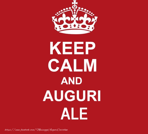 Cartoline di auguri - KEEP CALM AND AUGURI Ale!