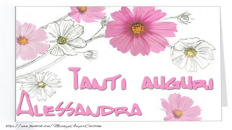 Cartoline di auguri - Fiori | Tanti  auguri Alessandra