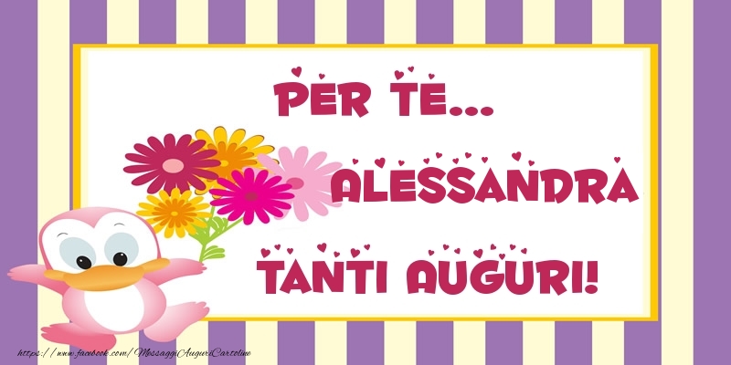 Cartoline di auguri - Pentru te... Alessandra Tanti Auguri!