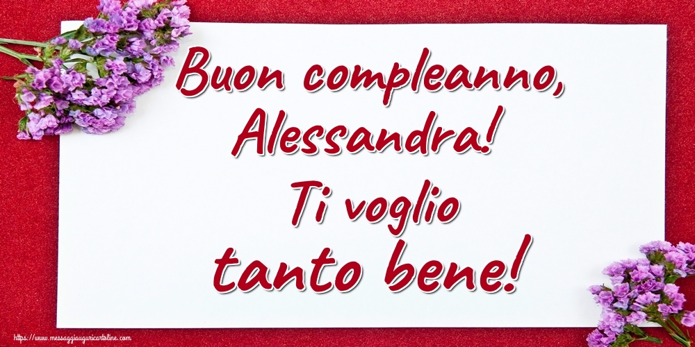 Cartoline di auguri - Buon compleanno, Alessandra! Ti voglio tanto bene!