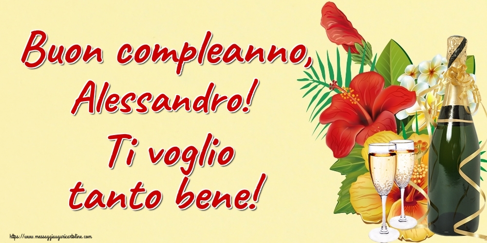 Cartoline di auguri - Champagne | Buon compleanno, Alessandro! Ti voglio tanto bene!
