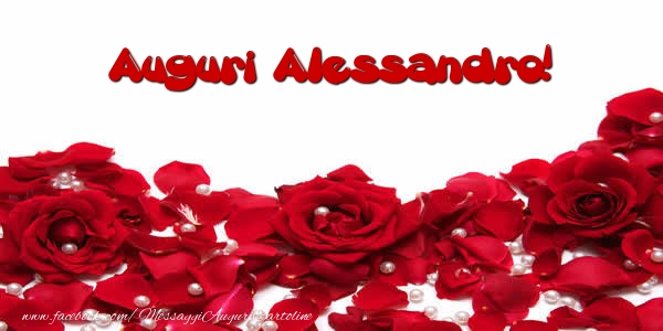 Cartoline di auguri - Rose | Auguri  Alessandro!