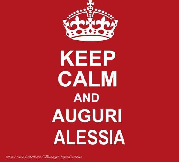 Cartoline di auguri - KEEP CALM AND AUGURI Alessia!