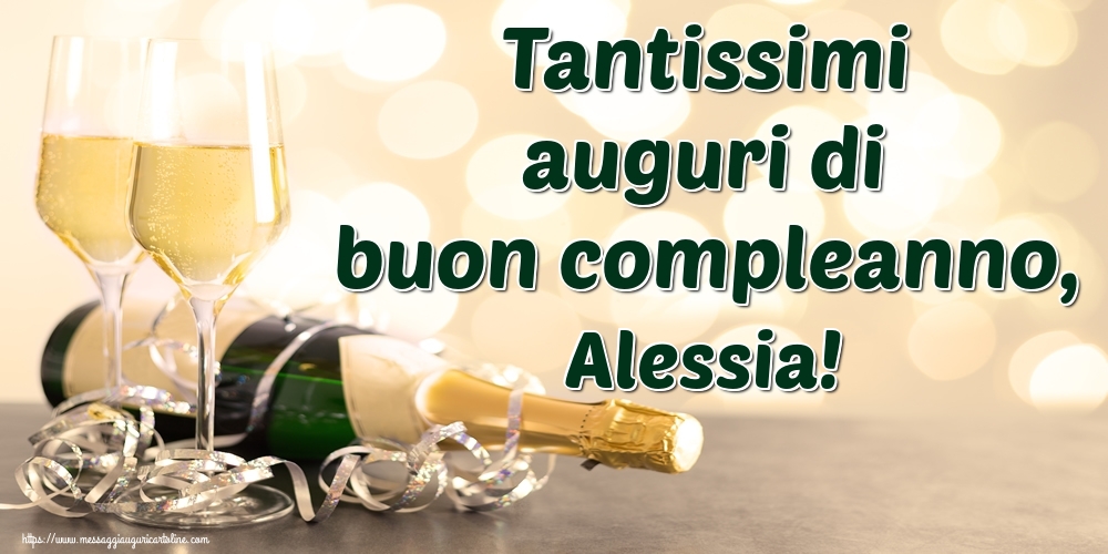 Cartoline di auguri - Champagne | Tantissimi auguri di buon compleanno, Alessia!