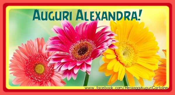 Cartoline di auguri - Fiori | Auguri Alexandra!
