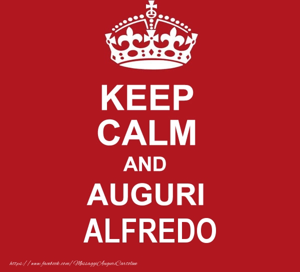 Cartoline di auguri - Messaggi | KEEP CALM AND AUGURI Alfredo!