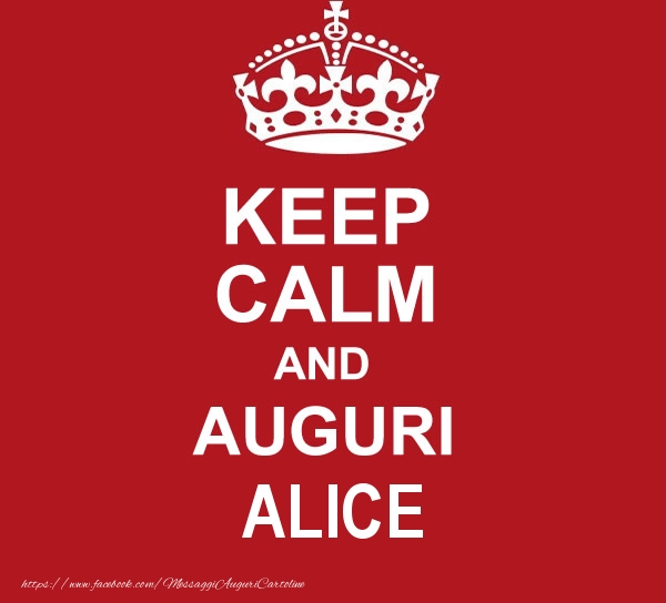 Cartoline di auguri - KEEP CALM AND AUGURI Alice!