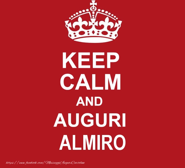 Cartoline di auguri - KEEP CALM AND AUGURI Almiro!