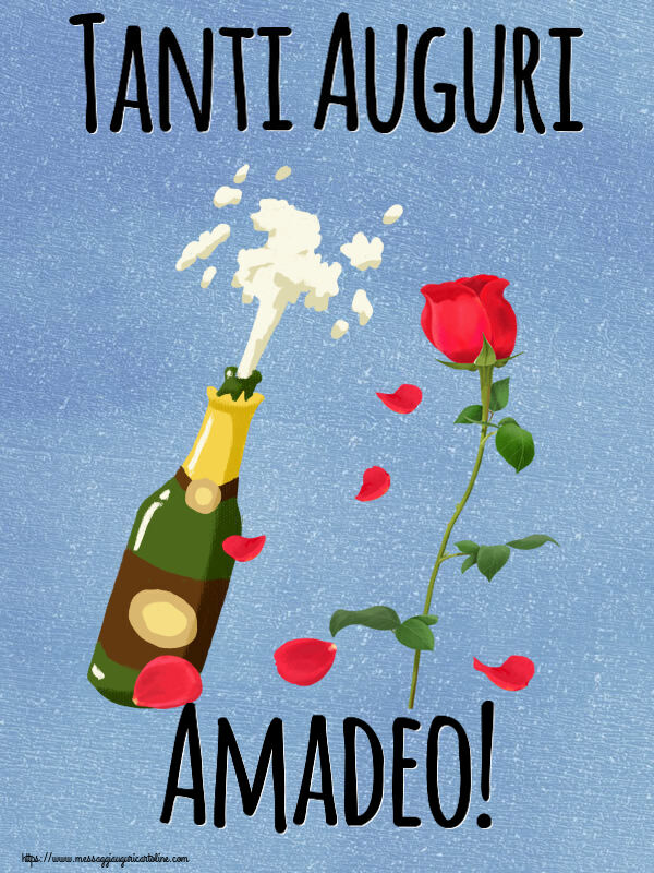 Cartoline di auguri - Fiori & Champagne | Tanti Auguri Amadeo!