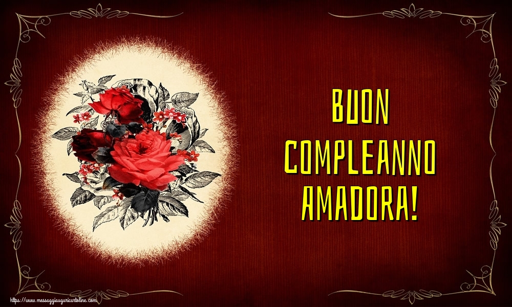  Cartoline di auguri - Fiori | Buon compleanno Amadora!