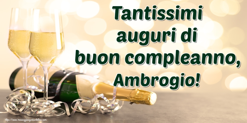 Cartoline di auguri - Champagne | Tantissimi auguri di buon compleanno, Ambrogio!