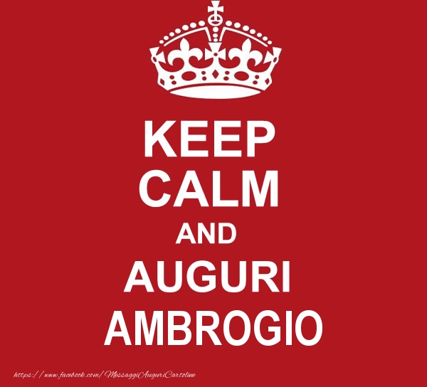 Cartoline di auguri - KEEP CALM AND AUGURI Ambrogio!