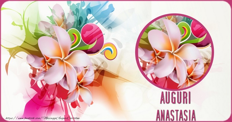 Cartoline di auguri - Auguri Anastasia