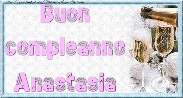 Cartoline di auguri - Champagne | Buon compleanno Anastasia